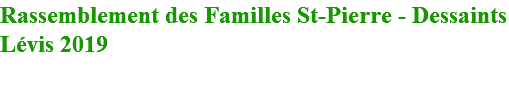 Rassemblement des Familles St-Pierre - Dessaints Lévis 2019